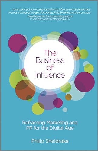 Beispielbild fr The Business of Influence: Reframing Marketing and PR for the Digital Age zum Verkauf von WorldofBooks