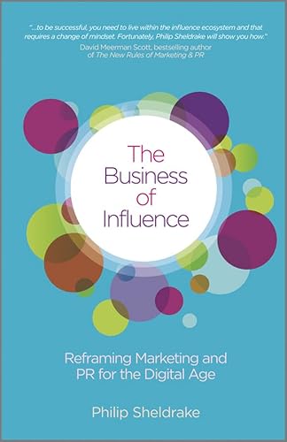 Imagen de archivo de The Business of Influence: Reframing Marketing and PR for the Digital Age a la venta por AwesomeBooks