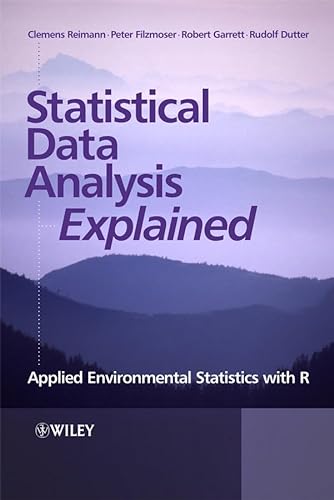 Statistical Data Analysis Explained: Applied Environmental Statistics With R (9780470985816) by Reimann, Clemens; Filzmoser, Peter; Garrett, Robert G.; Dutter, Rudolf