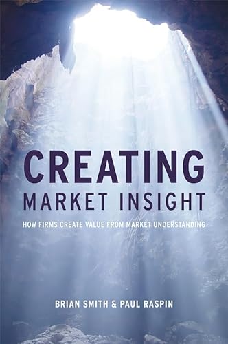 9780470986530: Creating Market Insight: How Firms Create Value from Market Understanding