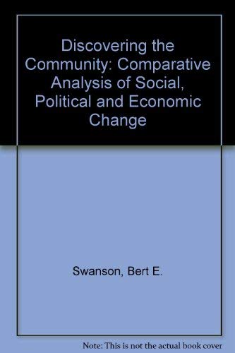Discovering the Community: Comparative Analysis of Social, Political, and Economic Change (9780470990605) by Swanson, Bert E.
