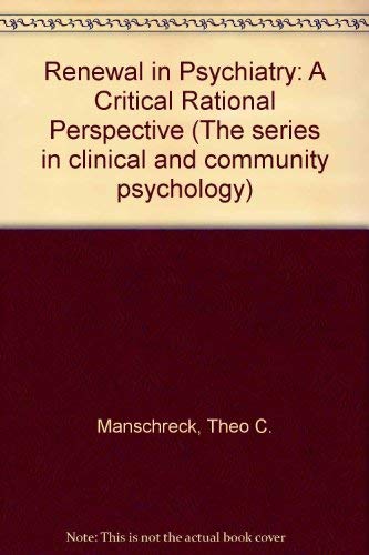 Renewal in psychiatry: A critical rational perspective (The Series in clinical and community psychology) (9780470991084) by [???]