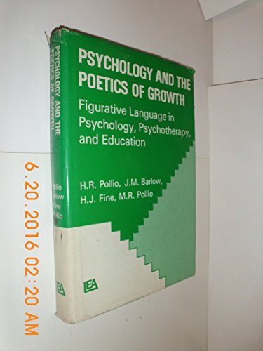 Imagen de archivo de Psychology and the poetics of growth: Figurative language in psychology, psychotherapy, and education a la venta por Irish Booksellers