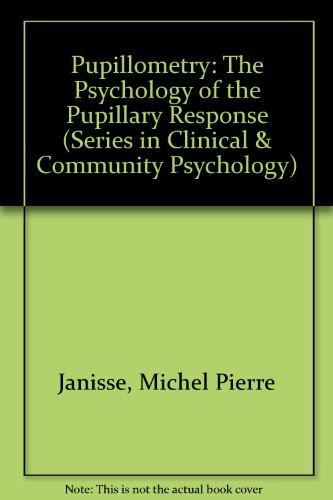9780470991732: Pupillometry: The Psychology of the Pupillary Response (Series in Clinical & Community Psychology)