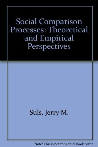 Stock image for Social Comparison Processes: Theoretical and Empirical Perspectives for sale by ThriftBooks-Dallas