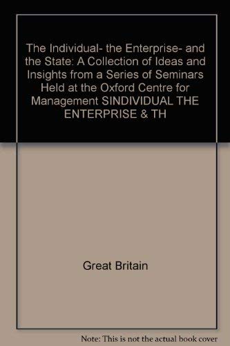 Imagen de archivo de The Individual, the enterprise, and the state: A collection of ideas and insights from a series of seminars held at the Oxford Centre for Management Studies, England a la venta por Zubal-Books, Since 1961