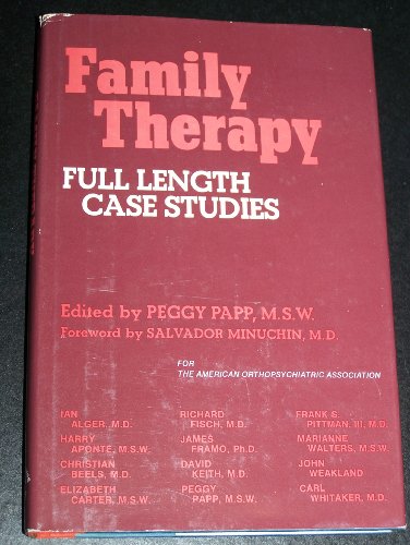 Stock image for Family Therapy: Full Length Case Studies Ian Alger M.D.; Harry Aponte M.S.W.; Elizabeth Carter M.S.W.; Richard Fisch M.D.; James Framo Ph.D.; David Keith M.D.; Frank S. Pittman III M.D.; Marianne Walters M.S.W.; Peggy Papp M.S.W. and Salvador Minuchin M.D. for sale by Orphans Treasure Box