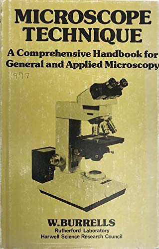 Microscope Technique: A Comprehensive Handbook for General and Applied Microscopy (9780470993767) by Burrells, W.