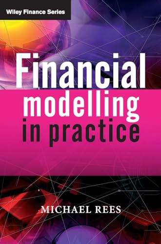 9780470997444: Financial Modelling In Practice: A Concise Guide for Intermediate and Advanced Level