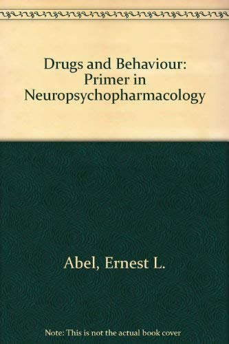Drugs and Behaviour: A Primer in Neuropsychopharmacology