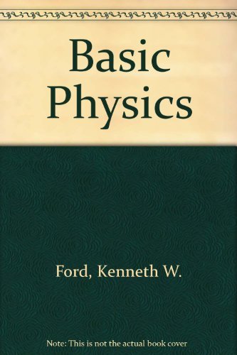 Basic Physics (9780471001669) by Kenneth W. Ford