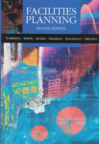 Facilities Planning (9780471002529) by Tompkins, James A.; White, John A.; Bozer, Yavuz A.; Frazelle, Edward H.; Tanchoco, J. M. A.; Trevino, Jaime