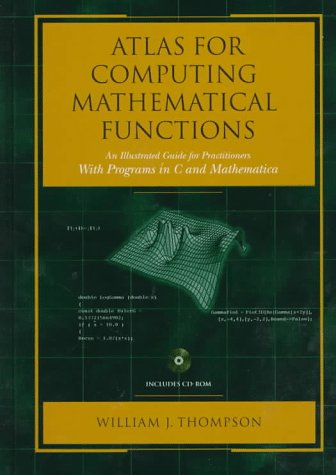 Atlas for Computing Mathematical Functions: An Illustrated Guide for Practitioners with Programs in C and Mathematica - Thompson William J