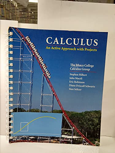 Calculus: An Active Approach with Projects (9780471003168) by Hilbert, Steve; Maceli, John; Robinson, Eric; Schwartz, Diane Driscoll; Seltzer, Stan