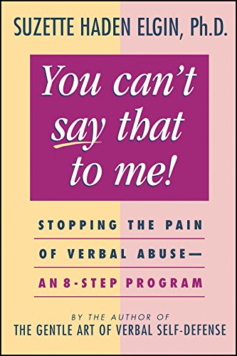 Beispielbild fr You Can't Say That to Me: Stopping the Pain of Verbal Abuse--An 8- Step Program zum Verkauf von Wonder Book
