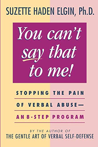 Imagen de archivo de You Can't Say That to Me: Stopping the Pain of Verbal Abuse--An 8- Step Program a la venta por SecondSale