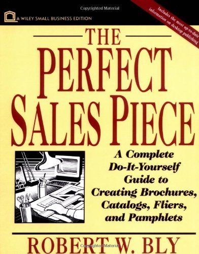 9780471004110: Perfect Sales Piece: A Complete Do-it-Yourself Guide to Creating Brochures, Catalogs, Fliers and Pamphlets