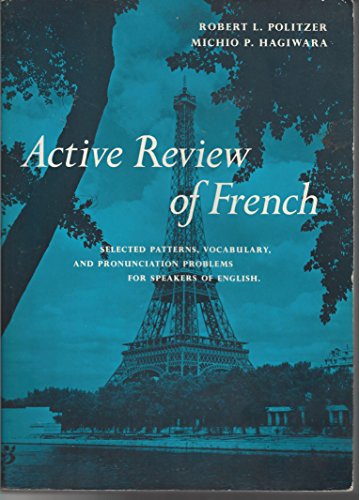 Active Review of French: Selected Patterns, Vocabulary & Pronunciation Problems for Speakers of English (9780471004387) by Robert L. Politzer; Michio P. Hagiwara