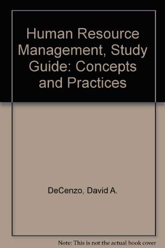 Human Resource Management, Study Guide: Concepts and Practices (9780471007814) by DeCenzo, David A.; Robbins, Stephen P.