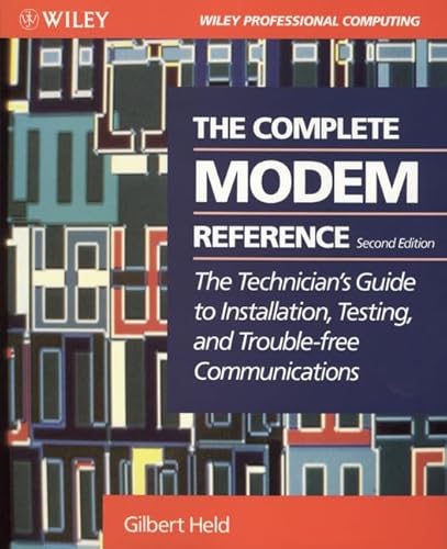 Stock image for The Complete Modem Reference: The Technician's Guide to Installation, Testing, and Trouble-Free Telecommunications. 2nd ed. for sale by Bingo Used Books