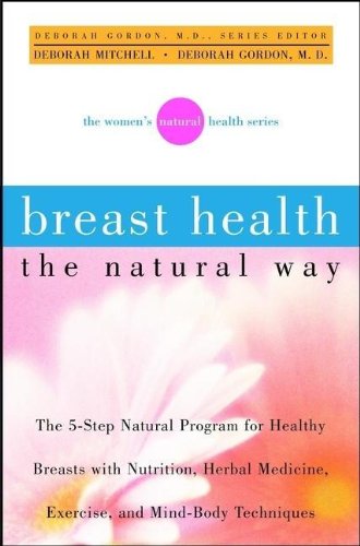 Breast Health the Natural Way (Women's Natural Health) (9780471009504) by Deborah R. Mitchell; Deborah Gordon