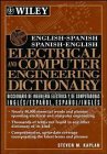 Imagen de archivo de ENGLISH-SPANISH, SPANISH-ENGLISH ELECTRICAL and COMPUTER ENGINEERING DICTIONARY; DICCIONARIO de INGENIERIA ELECTRICA y de COMPUTADORAS, INGLES/ESPANOL, ESPANOL/INGLES. * a la venta por L. Michael