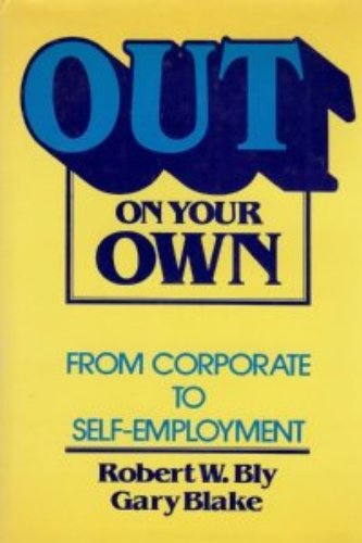 Imagen de archivo de Out on Your Own: From Corporate to Self-Employment a la venta por ThriftBooks-Atlanta