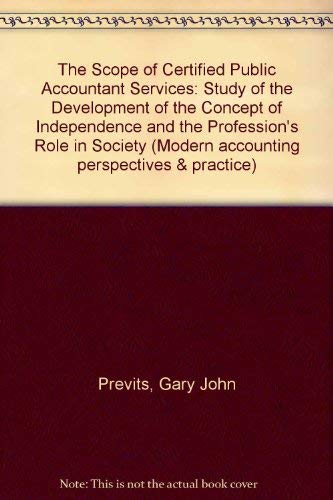 Stock image for The Scope of Cpa Services: A Study of the Development of the Concept of Independence and the Profession's Role in Society (Modern Accounting Perspectives & Practice) for sale by Wonder Book