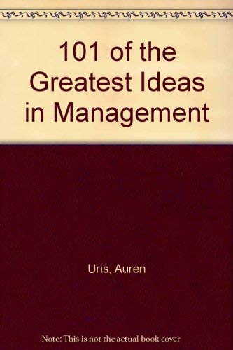 Imagen de archivo de 101 of the Greatest Ideas in Management: And How to Use Them in Your Job a la venta por Wonder Book