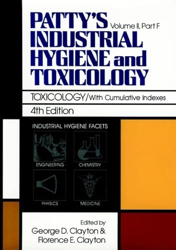 Patty's Industrial Hygiene and Toxicology: Toxicology Volume II 2, Part F With Cumulative Indexes...