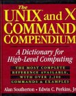 Imagen de archivo de The UNIX and X Command Compendium: A Dictionary for High-Level Computing a la venta por Wonder Book