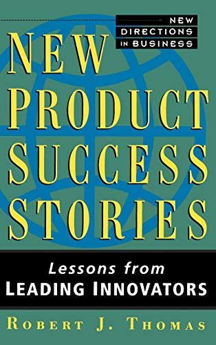 New Product Success Stories: Lessons from Leading Innovators (9780471013204) by Thomas, Robert J.