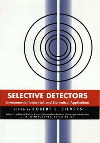 Beispielbild fr Selective Detectors: Environmental, Industrial, and Biomedical Applications (Chemical Analysis) zum Verkauf von medimops