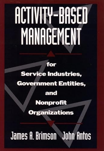 9780471013518: Activity-Based Management for Service Industries, Government Entities, and Nonprofit Organizations
