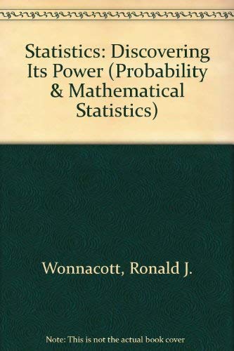 Statistics: Discovering Its Power (Wiley Series in Probability & Mathematical Statistics) (9780471014126) by Wonnacott, Thomas H.; Wonnacott, Ronald J.