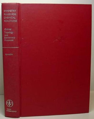 Symmetry Rules for Chemical Reactions: Orbital Topology and Elementary Processes (9780471014959) by Pearson, Ralph G.