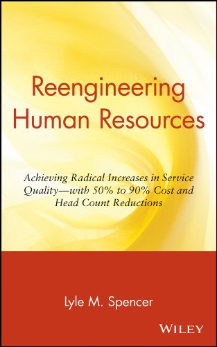 Imagen de archivo de Reengineering Human Resources : Achieving Radical Increases in Service Quality--With 50% to 90% Cost and Head Count Reductions a la venta por Better World Books: West