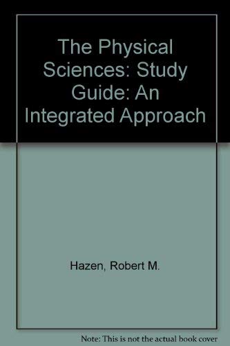 The Physical Sciences, Active Learning Guide: An Integrated Approach (9780471015451) by Hazen, Robert M.; Trefil, James