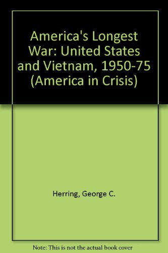 Stock image for America's longest war: The United States and Vietnam, 1950-1975 (America in crisis) for sale by Books Unplugged