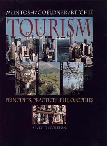 Tourism: Principles, Practices, Philosophies (9780471015574) by McIntosh, Robert W.; Goeldner, Charles R.; Ritchie, J. R. Brent