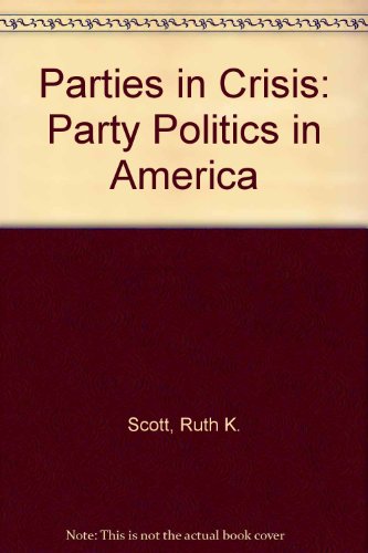 Imagen de archivo de Parties in Crisis: Party Politics in America a la venta por Wonder Book