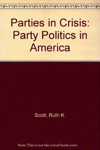 9780471017967: Scott ∗parties∗ In Crisis – Party Politics In America