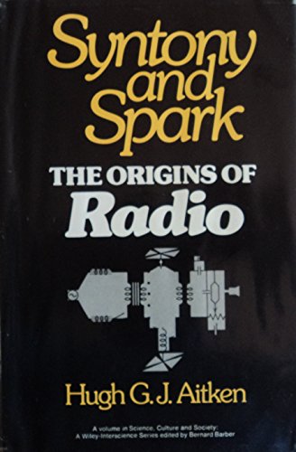 Beispielbild fr Syntony and spark: The origins of radio (Science, culture, and society) zum Verkauf von Front Cover Books