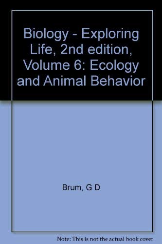 Biology - Exploring Life, 2nd edition, Volume 6: Ecology and Animal Behavior (9780471018322) by Brum, Gilbert D.; McKane, Larry; Karp, Gerry