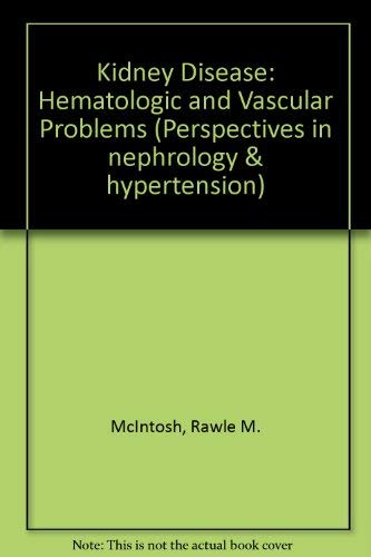 9780471019213: Kidney Disease: Hematologic and Vascular Problems (Perspectives in nephrology & hypertension)