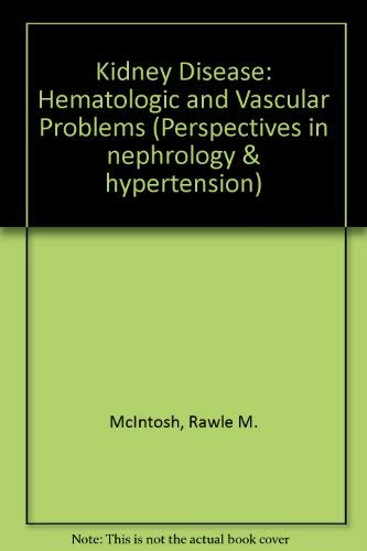 9780471019213: Kidney disease: Hematologic and vascular problems (Perspectives in nephrology and hypertension)