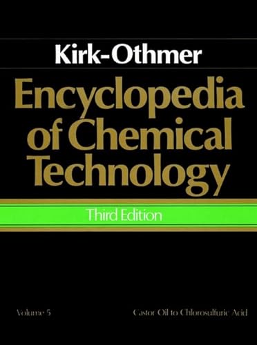 Encyclopedia of Chemical Technology, Castor Oil to Chlorosulfuric Acid (Volume 5) (9780471020417) by Kirk-Othmer