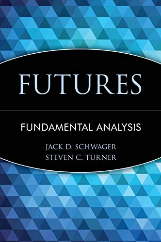 Futures: Fundamental Analysis (9780471020561) by Schwager, Jack D.; Turner, Steven C.