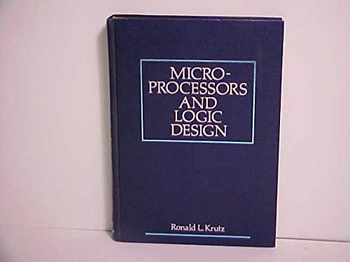 Microprocessors and logic design (9780471020837) by Krutz, Ronald L