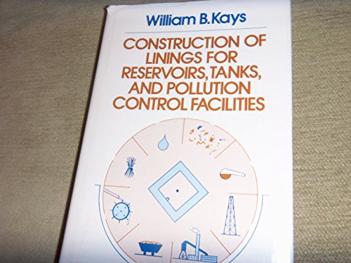 Stock image for Construction of Linings for Reservoirs, Tanks, and Pollution Control Facilities (Wiley Series of Practical Construction Guides) for sale by BookDepart